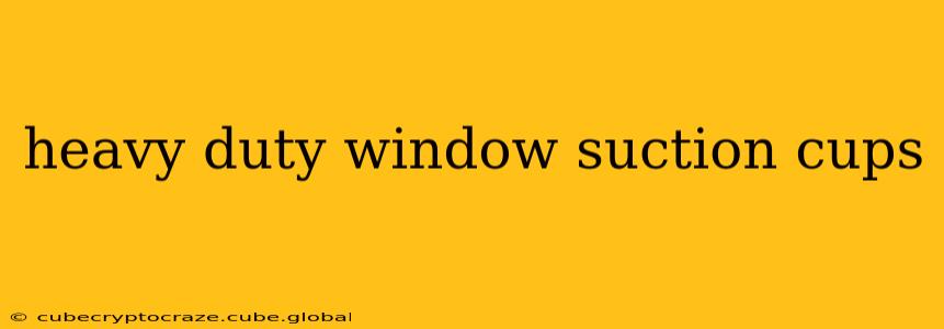 heavy duty window suction cups