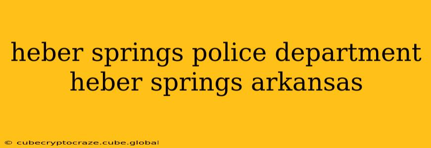 heber springs police department heber springs arkansas