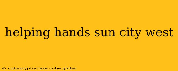 helping hands sun city west