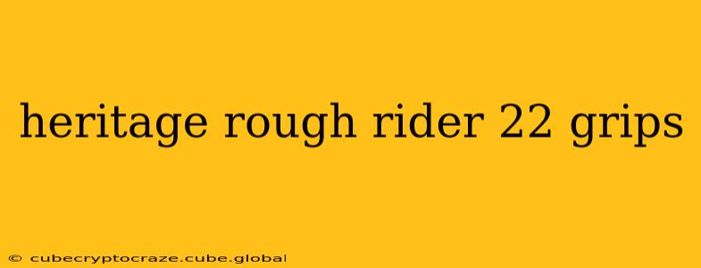 heritage rough rider 22 grips