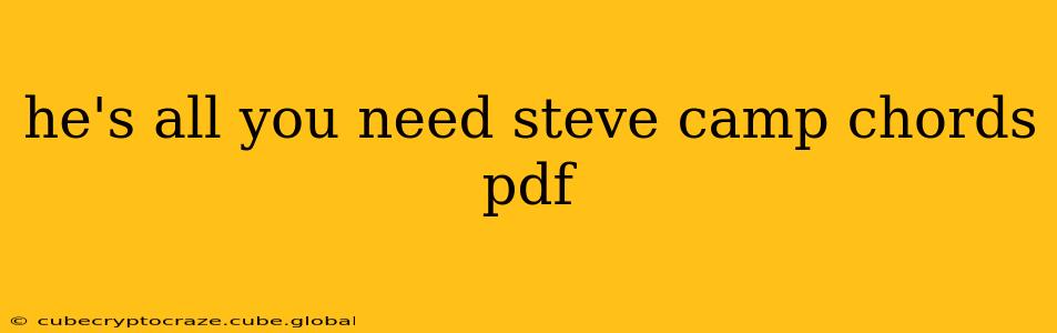 he's all you need steve camp chords pdf