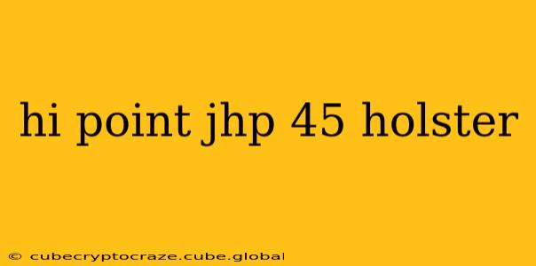 hi point jhp 45 holster