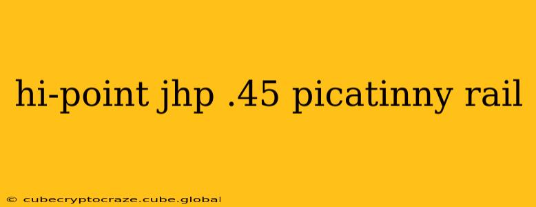 hi-point jhp .45 picatinny rail