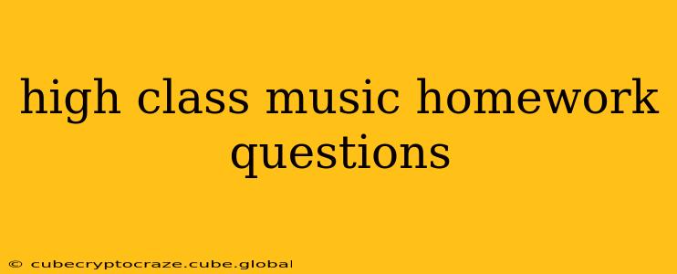 high class music homework questions