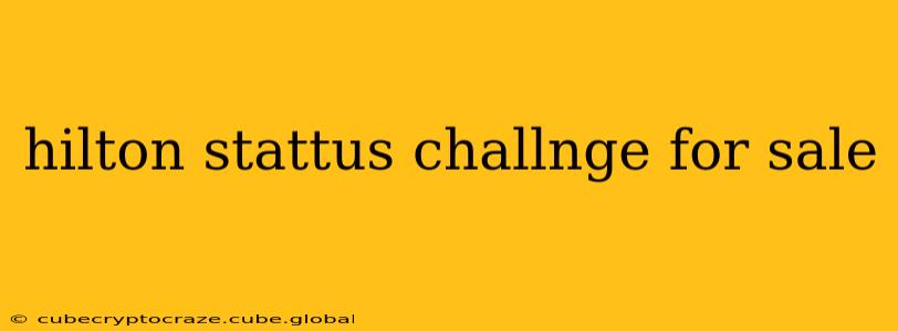 hilton stattus challnge for sale