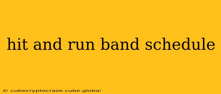 hit and run band schedule