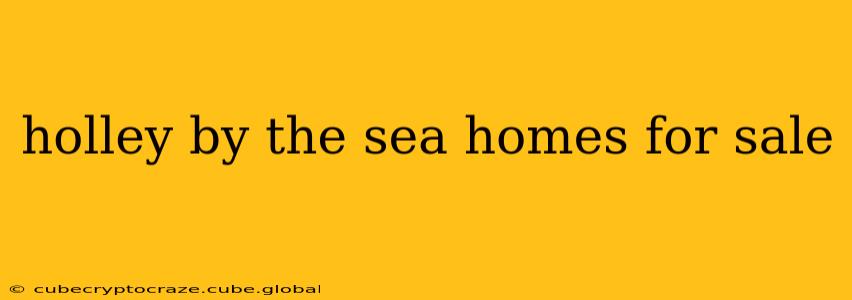 holley by the sea homes for sale