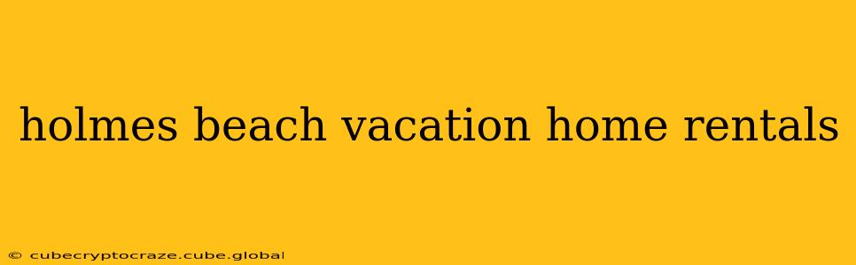 holmes beach vacation home rentals