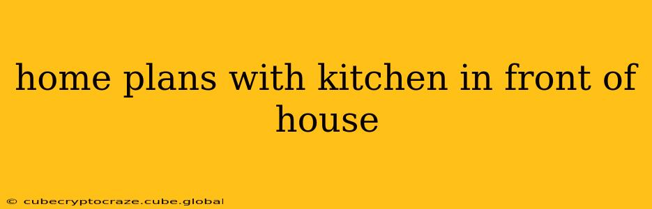 home plans with kitchen in front of house