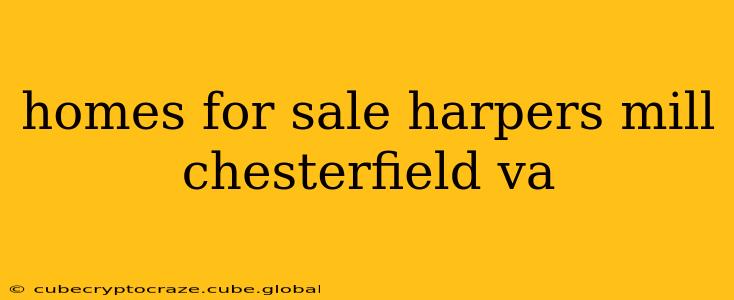 homes for sale harpers mill chesterfield va