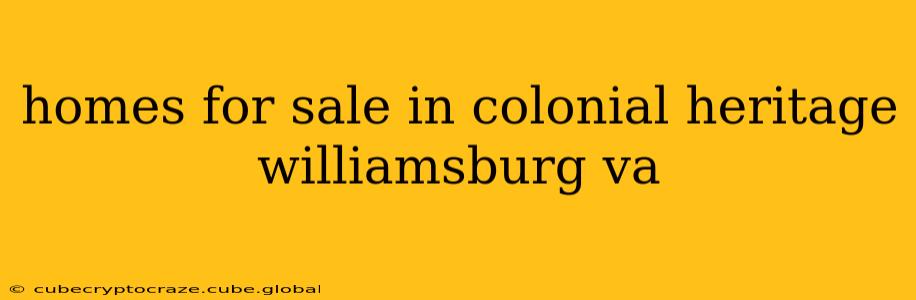 homes for sale in colonial heritage williamsburg va