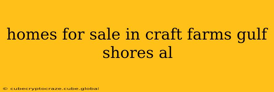 homes for sale in craft farms gulf shores al