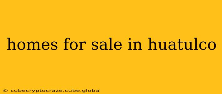 homes for sale in huatulco