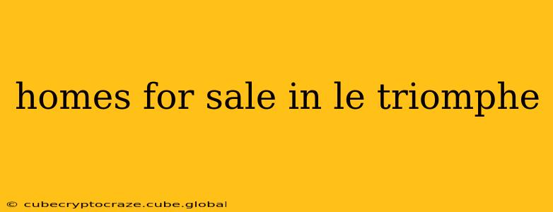 homes for sale in le triomphe