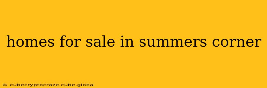 homes for sale in summers corner