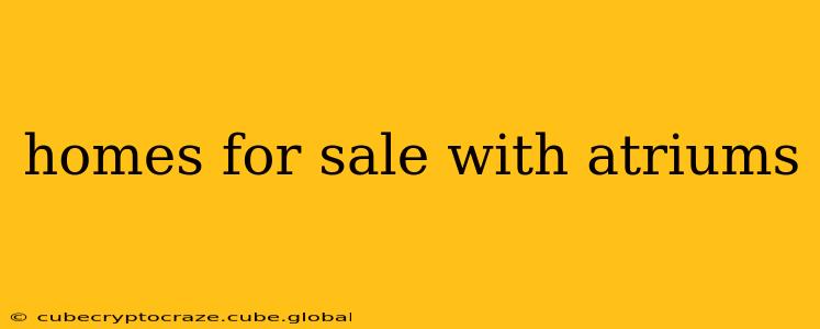 homes for sale with atriums