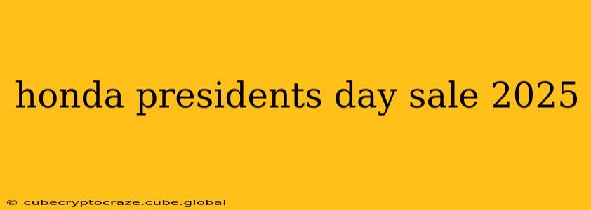 honda presidents day sale 2025