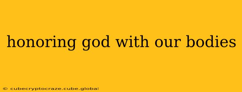 honoring god with our bodies