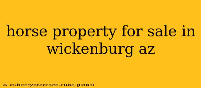 horse property for sale in wickenburg az