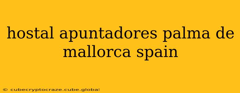 hostal apuntadores palma de mallorca spain