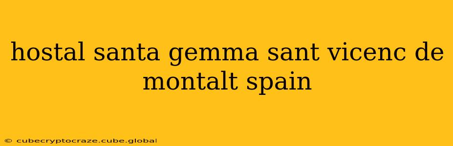 hostal santa gemma sant vicenc de montalt spain