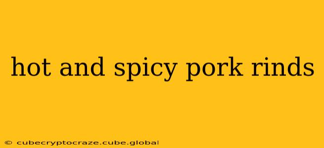 hot and spicy pork rinds