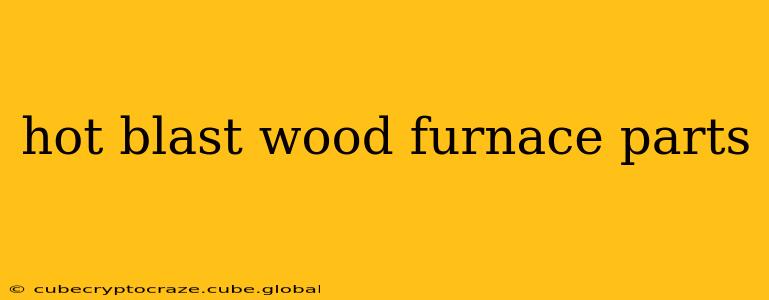 hot blast wood furnace parts