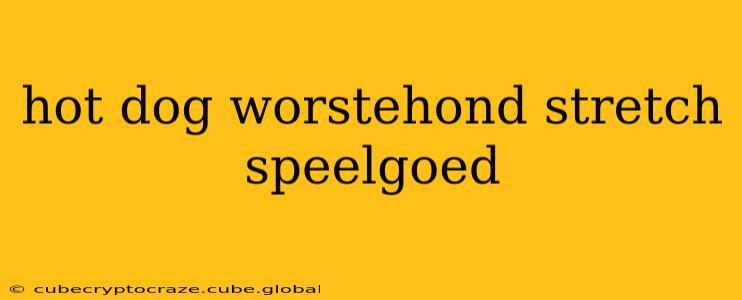 hot dog worstehond stretch speelgoed