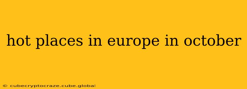 hot places in europe in october
