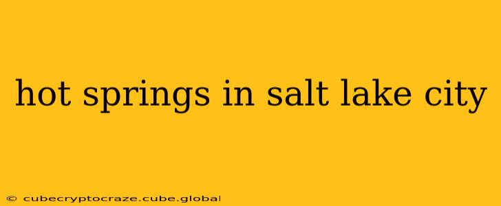 hot springs in salt lake city