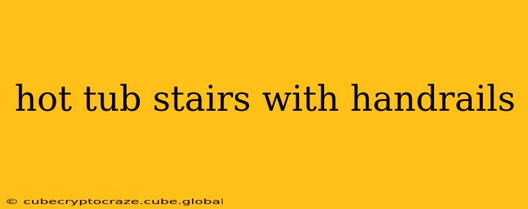 hot tub stairs with handrails