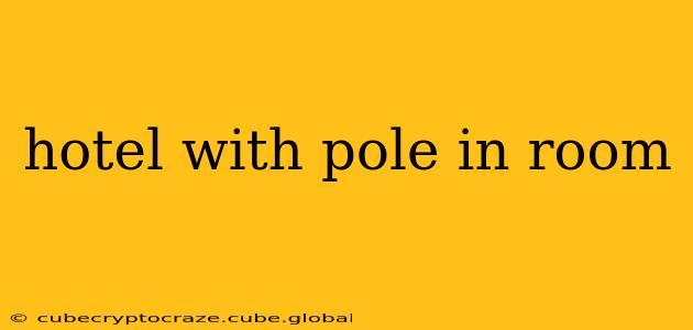 hotel with pole in room