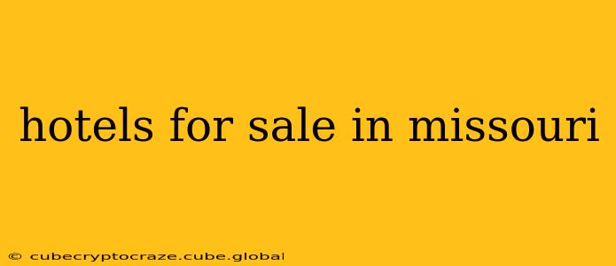 hotels for sale in missouri