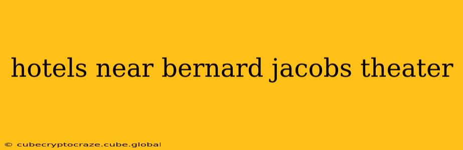 hotels near bernard jacobs theater