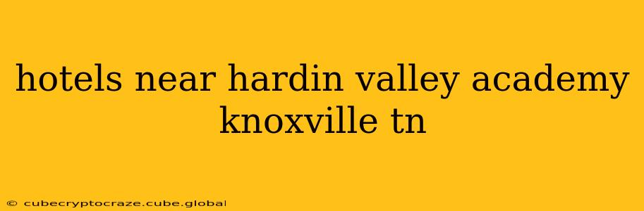 hotels near hardin valley academy knoxville tn