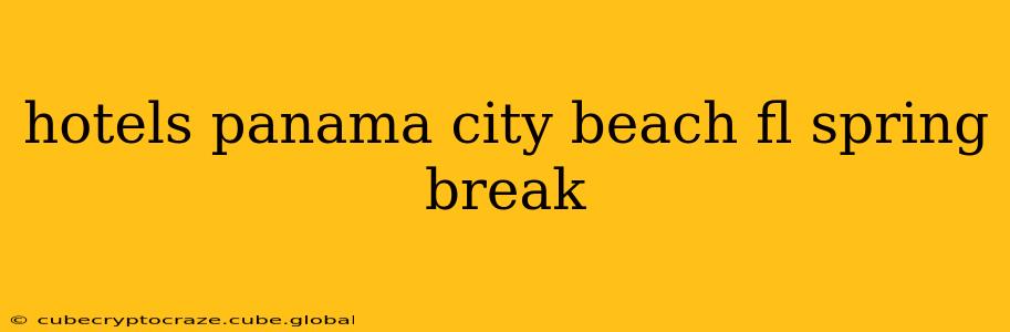 hotels panama city beach fl spring break