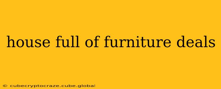 house full of furniture deals