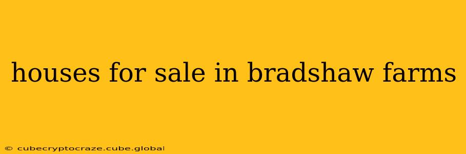 houses for sale in bradshaw farms