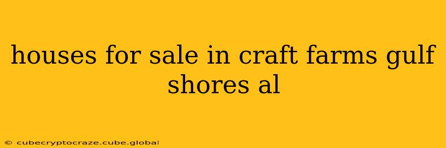 houses for sale in craft farms gulf shores al