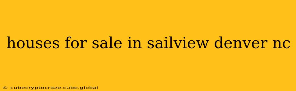 houses for sale in sailview denver nc