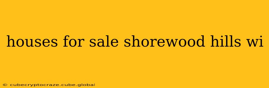 houses for sale shorewood hills wi