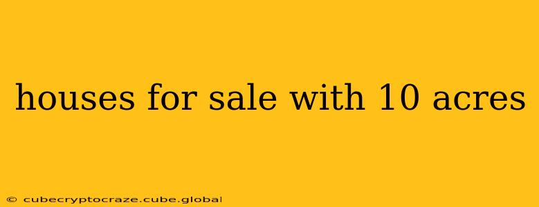 houses for sale with 10 acres