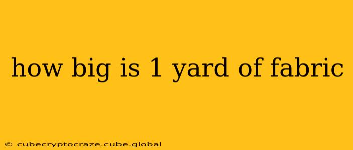 how big is 1 yard of fabric