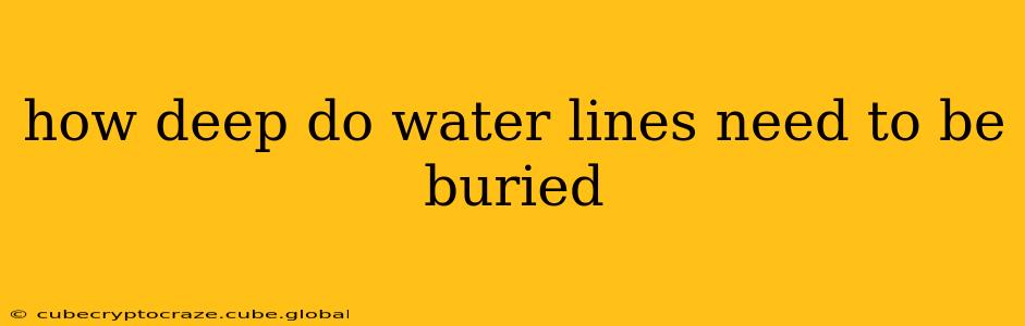how deep do water lines need to be buried