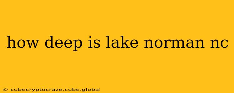 how deep is lake norman nc