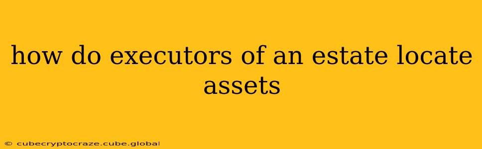how do executors of an estate locate assets