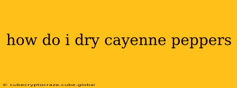 how do i dry cayenne peppers