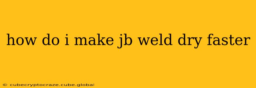 how do i make jb weld dry faster