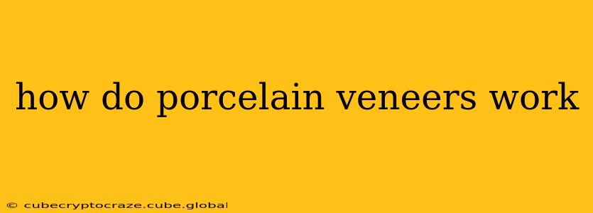how do porcelain veneers work