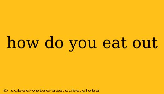 how do you eat out